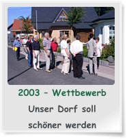 2003  Wettbewerb  Unser Dorf soll   schner werden