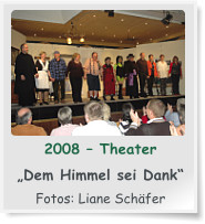 2008  Theater  Dem Himmel sei Dank  Fotos: Liane Schfer