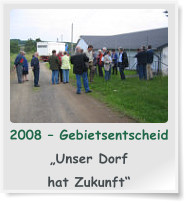 2008  Gebietsentscheid  Unser Dorf  hat Zukunft