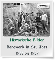 Historische Bilder  Bergwerk in St. Jost  1938 bis 1957